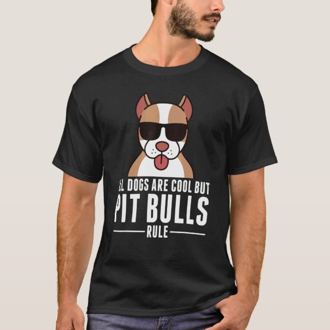  Pit Bull Dog All Dogs Are Cool But Pit Bulls Rul T-Shirt (Front)
