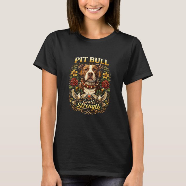Pit Bull: Gentle Strength T-Shirt (Front)