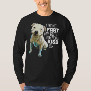 Pit Bull I Didnt Fart My Butt Blew You A Kiss T-Shirt
