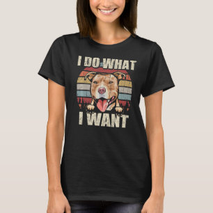 Pit Bull I Do What I Want  Dog Vintage Retro T-Shirt