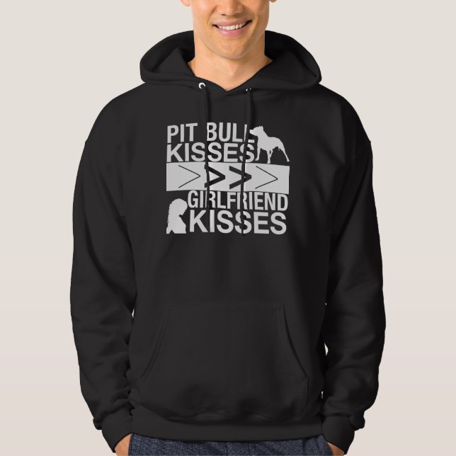 Pit Bull Kisses Are Greater Than Girlfriend Kisses Hoodie (Front)