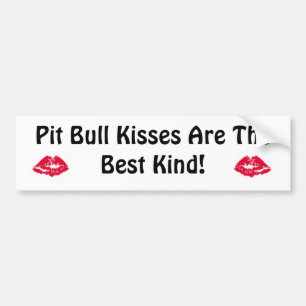 Pit Bull Kisses are the best bumper sticker