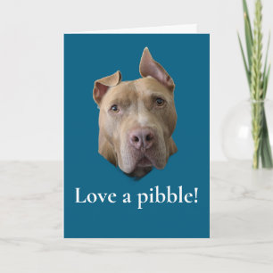 Pit Bull Love a Pibble Card