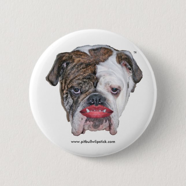 PIT BULL WITH LIPSTICK 6 CM ROUND BADGE (Front)