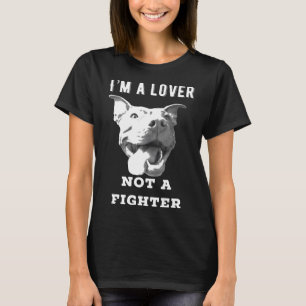 Pit Bulls Im A Lover Not A Fighter Pitbull Lover S T-Shirt