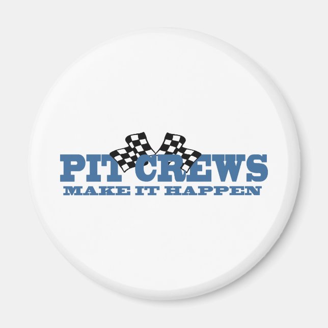 Pit Crews Make It Happen Magnet (Front)