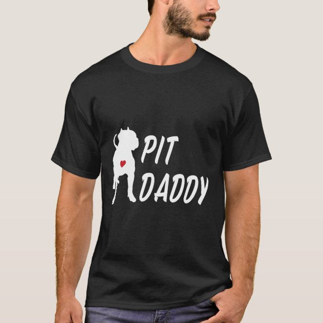 Pit Daddy For Pitbull Dog Owners And Pitbull Enthu T-Shirt (Front)