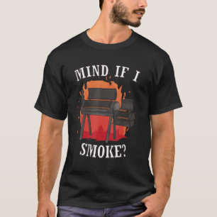Pit Grill Pellet Smoker Mind If I Smoke Meat Smoki T-Shirt