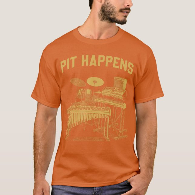 Pit Happens for Marching Band Percussion Drumline  T-Shirt (Front)