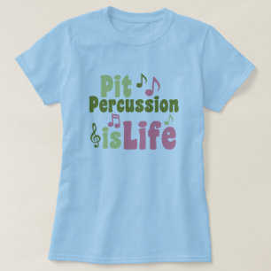 Pit Percussion is Life T-Shirt