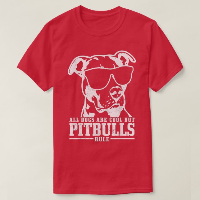 Pitbull All Dogs Are Cool Pitbulls Rule Funny Pitb T-Shirt (Design Front)