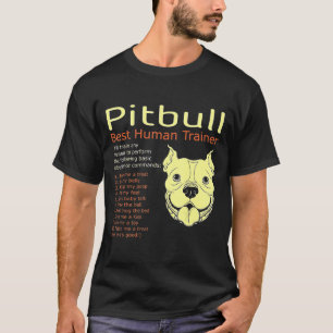 Pitbull Best Human Trainer Will Train Any Human-Ne T-Shirt