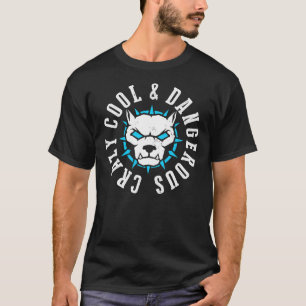 Pitbull Crazy Cool Dangerous T-Shirt