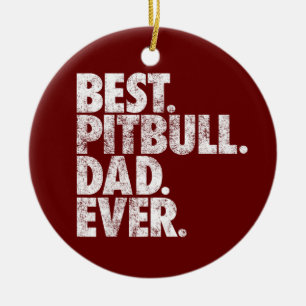Pitbull Dad Best Pitbull Dad Ever Pittie Dog Gift Ceramic Tree Decoration