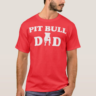 Pitbull Dad Dog Owner T For Pit Bull Owners T-Shirt