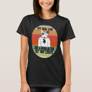 Pitbull Dad Like A Regular Dad But Cooler Animal L T-Shirt