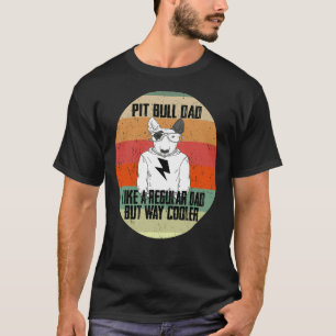Pitbull Dad Like A Regular Dad But Cooler Animal L T-Shirt