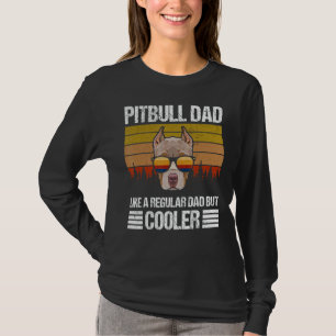 Pitbull Dad Like A Regular Dad But Cooler Father's T-Shirt