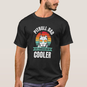 Pitbull Dad Like A Regular Dad But Cooler T-Shirt