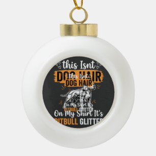 Pitbull Dog Hair Glitter Funny Dog Ceramic Ball Christmas Ornament