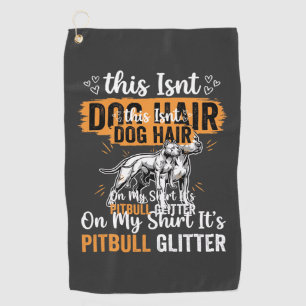 Pitbull Dog Hair Glitter Funny Dog Golf Towel