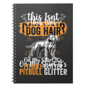 Pitbull Dog Hair Glitter Funny Dog Notebook