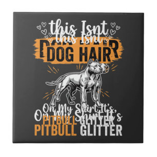 Pitbull Dog Hair Glitter Funny Dog Tile