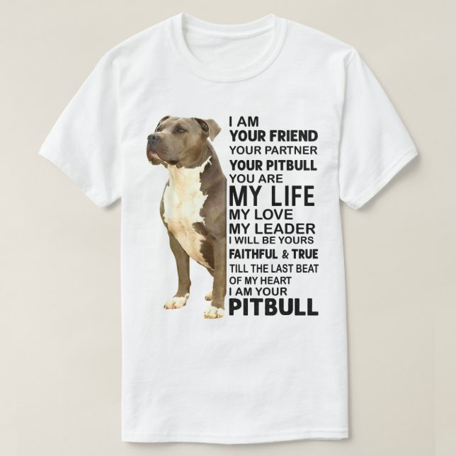 Pitbull Dog I Am Your Friend Your Partner Your Pit T-Shirt (Design Front)
