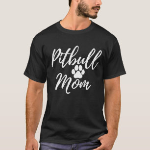 Pitbull Dog Mom  Mother Gift for Dog Lover T-Shirt
