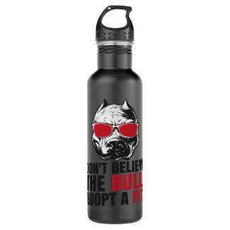 Pitbull Dog Pittie Mum Pitbull Dad Dont Believe th 710 Ml Water Bottle