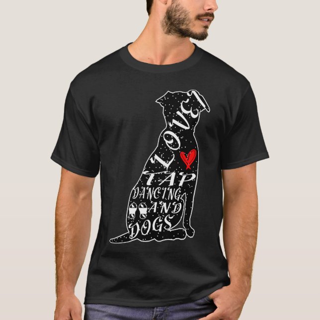 Pitbull Dog Silhouette I Love Tap Dancing And Dogs T-Shirt (Front)