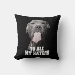 Pitbull dog to all my hates cushion