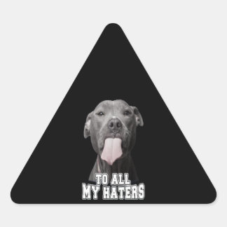 Pitbull dog to all my hates triangle sticker
