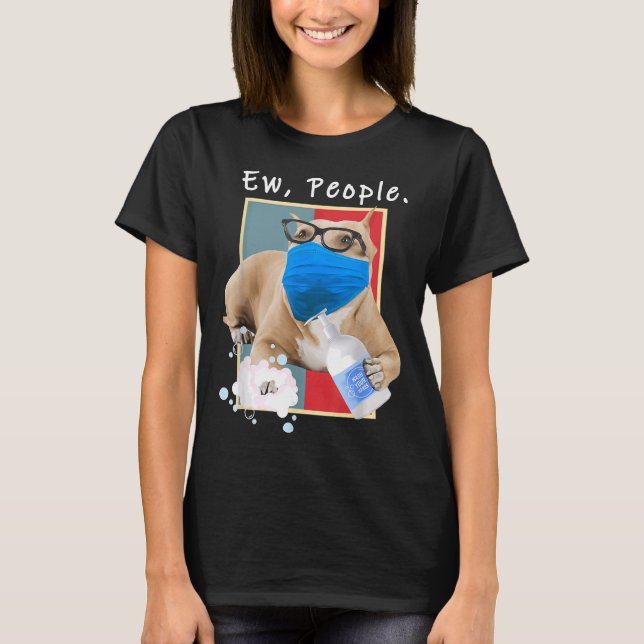 Pitbull Ew People Dog Wearing A Face Mask Dog Mum T-Shirt (Front)