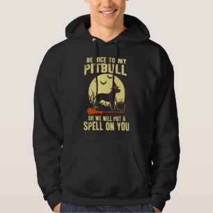 Pitbull Funny Halloween Be Nice To My Pitbull Or Hoodie