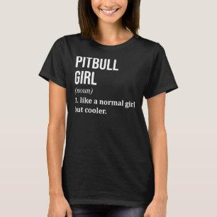 Pitbull Girl Funny Saying For Women T-Shirt