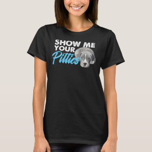 Pitbull Lover Pitbull Owner Dog Puppy Show Me Your T-Shirt
