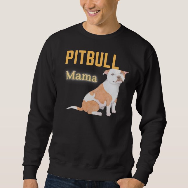 Pitbull Mama For Pitbull Lover Sweatshirt (Front)