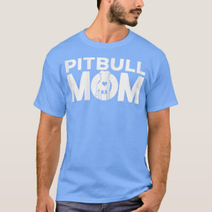 Pitbull Mom, Dog Owner Lover Pit Bull Dogs Teacher T-Shirt