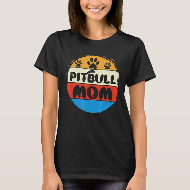 Pitbull Mum Cool Pitbull Owner Cute Pittie T-Shirt (Front)