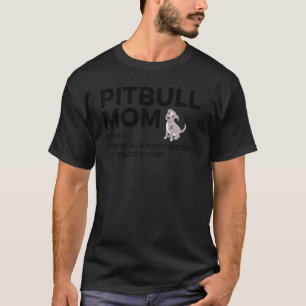 Pitbull Mum Definition Funny Pitbull Dog Lover Mot T-Shirt