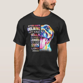Pitbull Mum I Believe They Have Souls Woman Love H T-Shirt