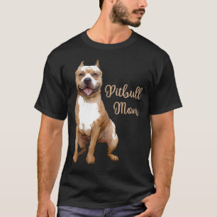 Pitbull Mum Pittie Dog Bully Pit Bull Mama Mothers T-Shirt