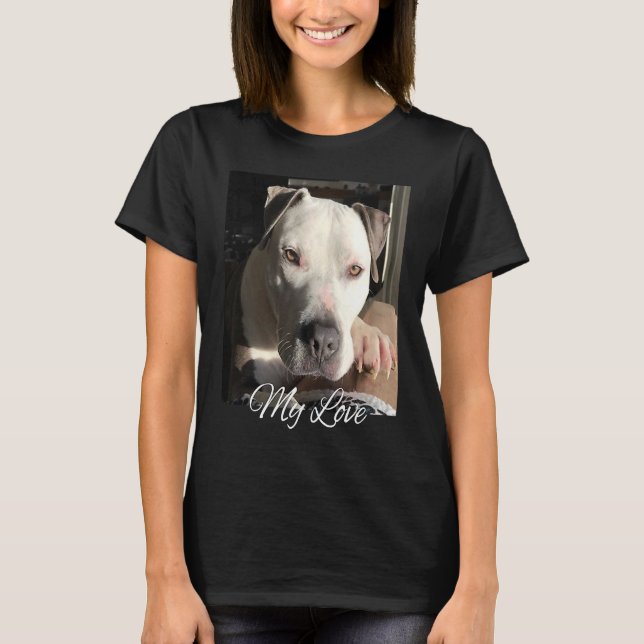 Pitbull My Love Gorgeous Handsome Pittie T-Shirt (Front)