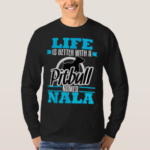 Pitbull Named Nala Dog Mum Dad Rescue Awareness T-Shirt
