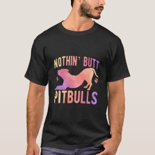 Pitbull Nothin' Butt Pitbulls Watercolor Cute Mum T-Shirt