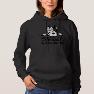 Pitbull Save A Pitbull Euthanise A Dog Fighter Quo Hoodie