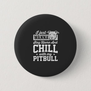Pitbull Stay Home And Chill Design 6 Cm Round Badge