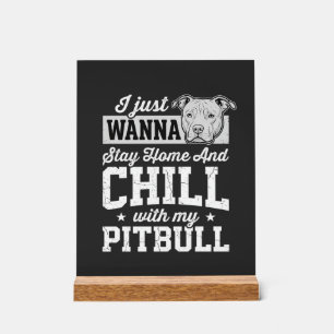 Pitbull Stay Home And Chill Design Acrylic Sign