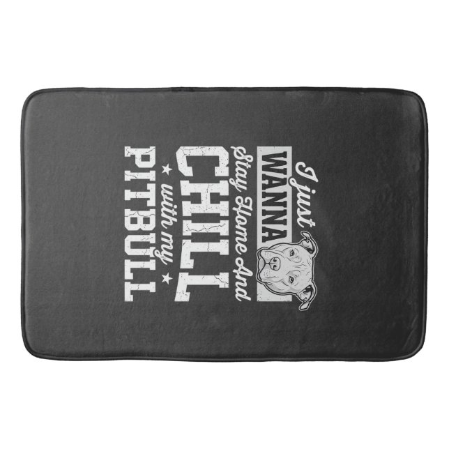 Pitbull Stay Home And Chill Design Bath Mat (Front)